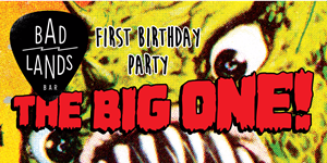 The Big ONE – Badlands 1st Birthday Party! ft Psychedelic Porn Crumpets, Foam & More