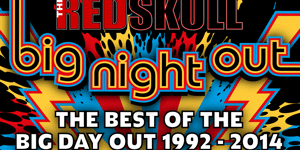 THE RED SKULL’S BIG NIGHT OUT: The Best of the Big Day Out 1992 – 2014