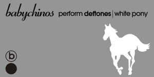 Babychinos perform DEFTONES -White Pony + Encores