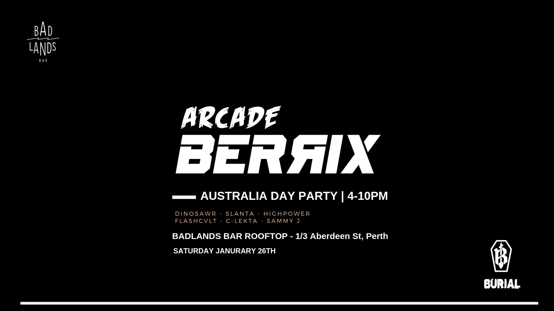 Arcade x Burial present Berrix (Aus Day Party)