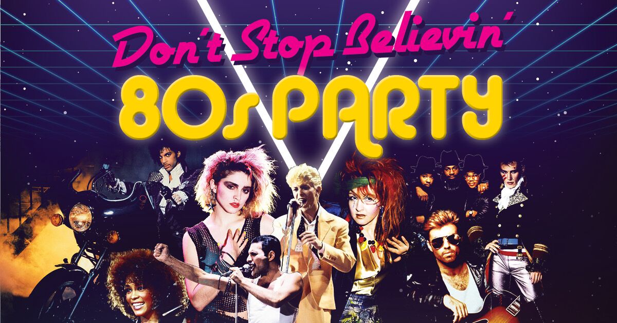 Don’t Stop Believin’ – 80’s Party